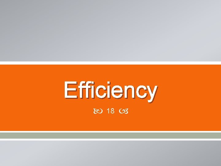 Efficiency 18 