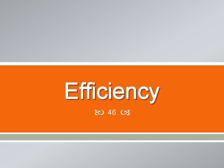 Efficiency 46 