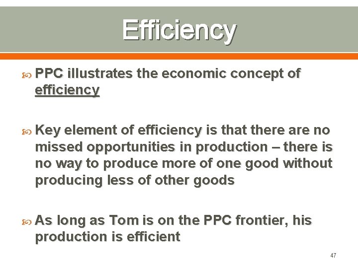 Efficiency PPC illustrates the economic concept of efficiency Key element of efficiency is that