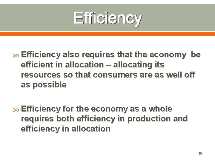 Efficiency also requires that the economy be efficient in allocation – allocating its resources