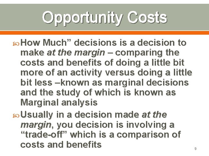 Opportunity Costs How Much” decisions is a decision to make at the margin –