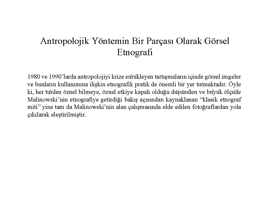 Antropolojik Yöntemin Bir Parçası Olarak Görsel Etnografi 1980 ve 1990’larda antropolojiyi krize su ru