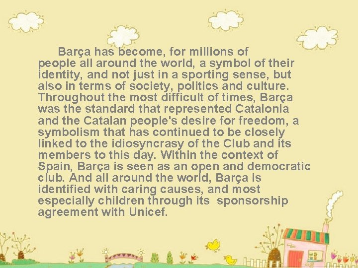  Barça has become, for millions of people all around the world, a symbol