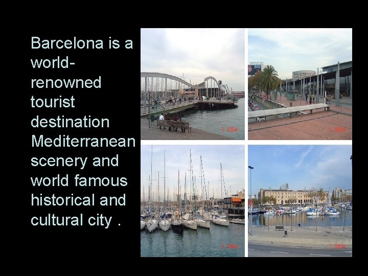Barcelona is a worldrenowned tourist destination Mediterranean scenery and world famous historical and cultural