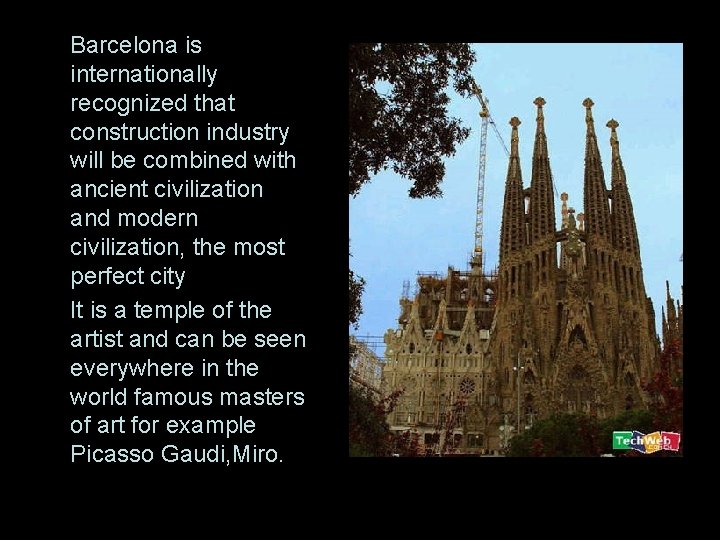 Barcelona is internationally recognized that construction industry will be combined with ancient civilization and