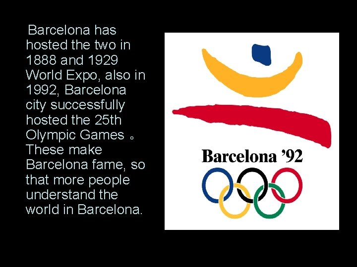 Barcelona has hosted the two in 1888 and 1929 World Expo, also in 1992,