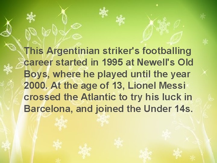 This Argentinian striker's footballing career started in 1995 at Newell's Old Boys, where he
