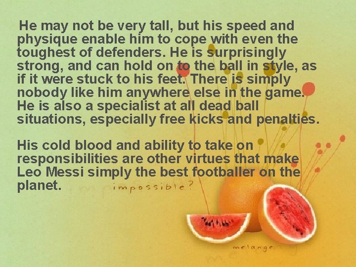  He may not be very tall, but his speed and physique enable him