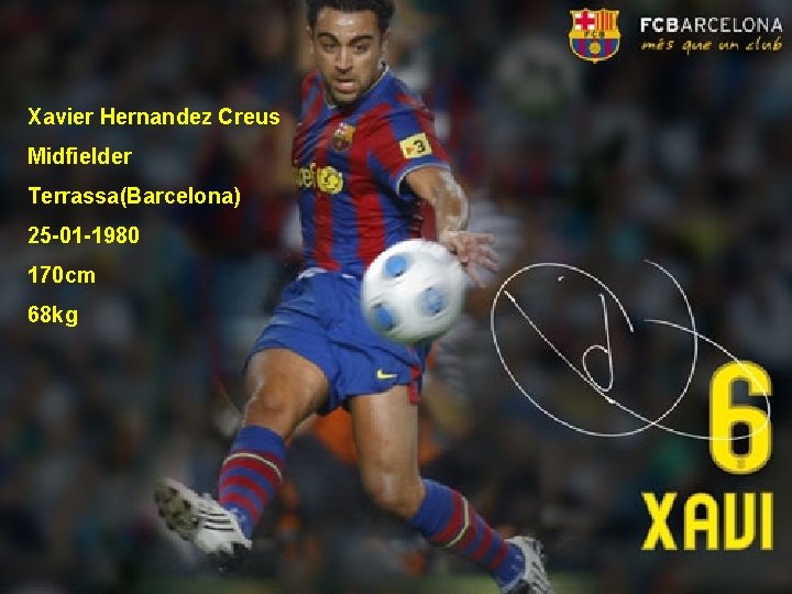Xavier Hernandez Creus Midfielder Terrassa(Barcelona) 25 -01 -1980 170 cm 68 kg 