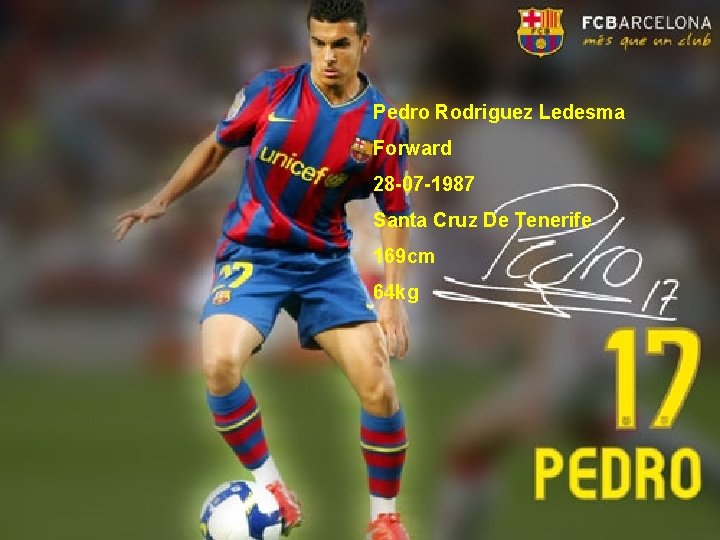 Pedro Rodriguez Ledesma Forward 28 -07 -1987 Santa Cruz De Tenerife 169 cm 64