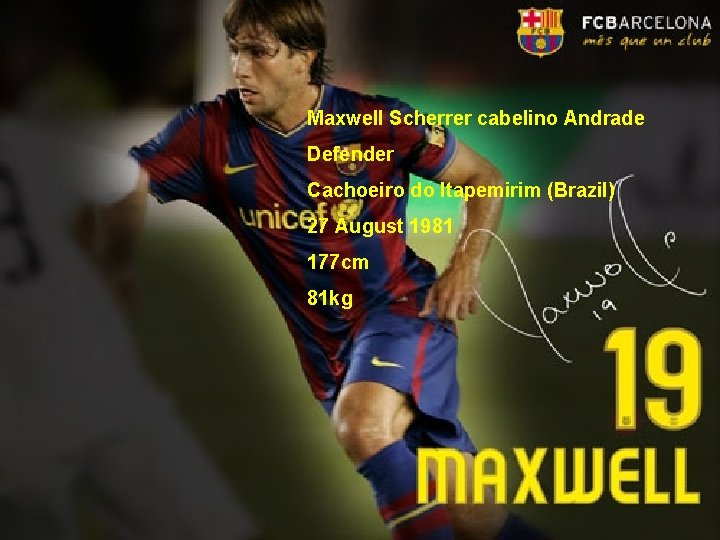 Maxwell Scherrer cabelino Andrade Defender Cachoeiro do Itapemirim (Brazil) 27 August 1981 177 cm