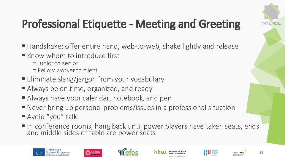 Professional Etiquette - Meeting and Greeting § Handshake: offer entire hand, web-to-web, shake lightly