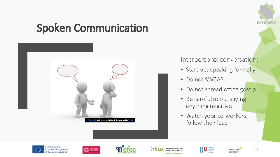 Spoken Communication Interpersonal conversation: • Start out speaking formally • Do not SWEAR •