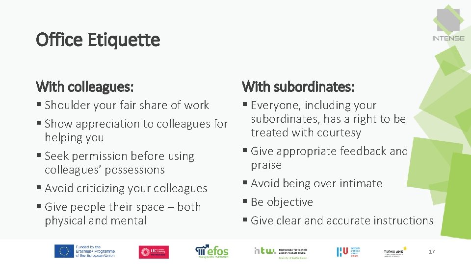 Office Etiquette With colleagues: With subordinates: § Shoulder your fair share of work §