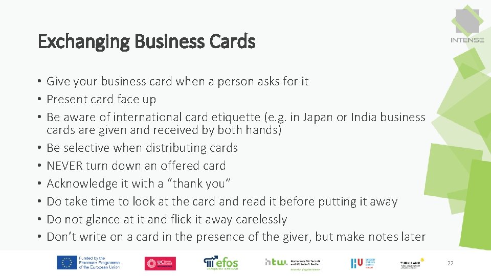 Exchanging Business Cards • Give your business card when a person asks for it