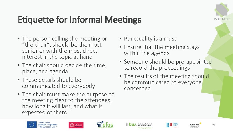 Etiquette for Informal Meetings • The person calling the meeting or “the chair”, should