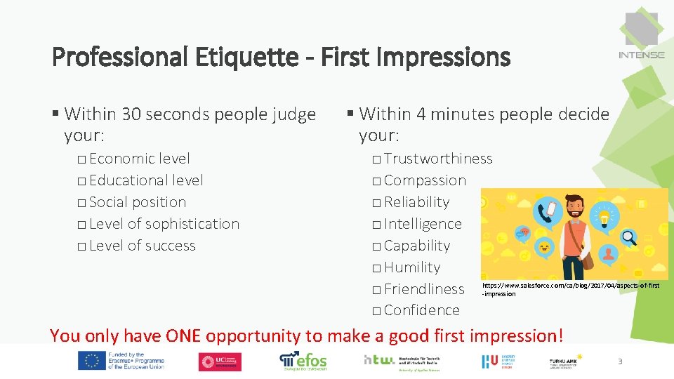 Professional Etiquette - First Impressions § Within 30 seconds people judge your: □ Economic