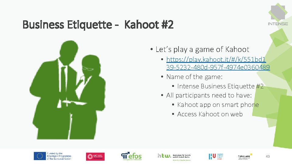 Business Etiquette - Kahoot #2 • Let’s play a game of Kahoot • https: