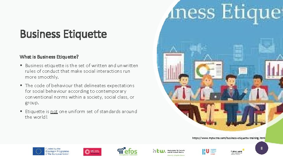 Business Etiquette What is Business Etiquette? § Business etiquette is the set of written