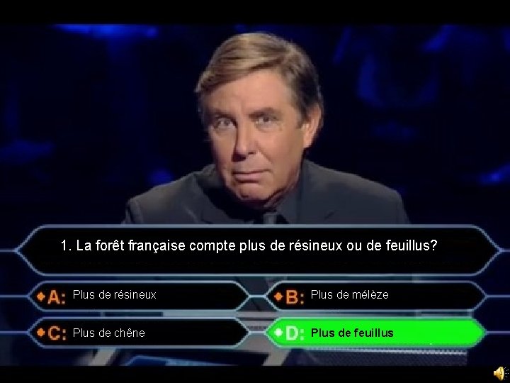 1. La forêt française compte plus de résineux ou de feuillus? Plus de résineux