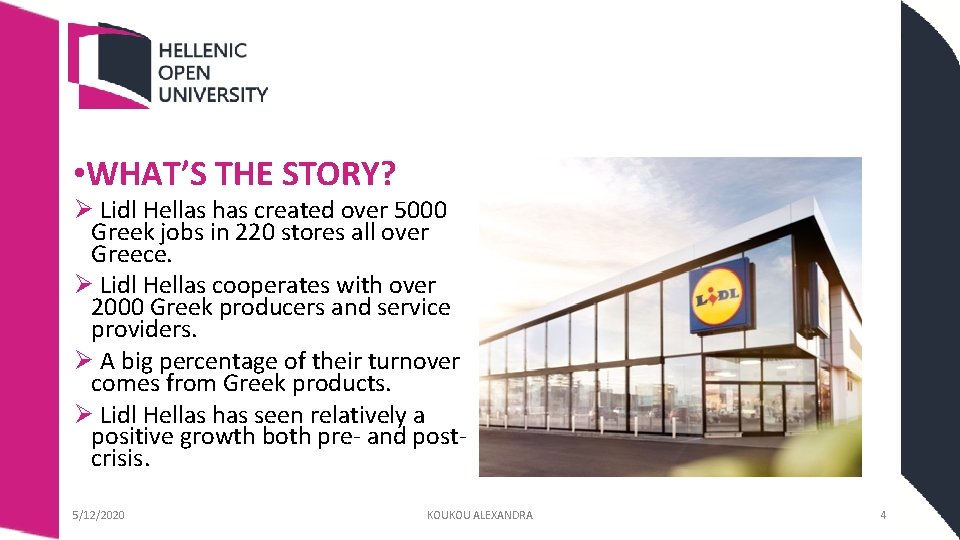  • WHAT’S THE STORY? Ø Lidl Hellas has created over 5000 Greek jobs