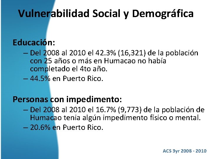Vulnerabilidad Social y Demográfica Educación: – Del 2008 al 2010 el 42. 3% (16,