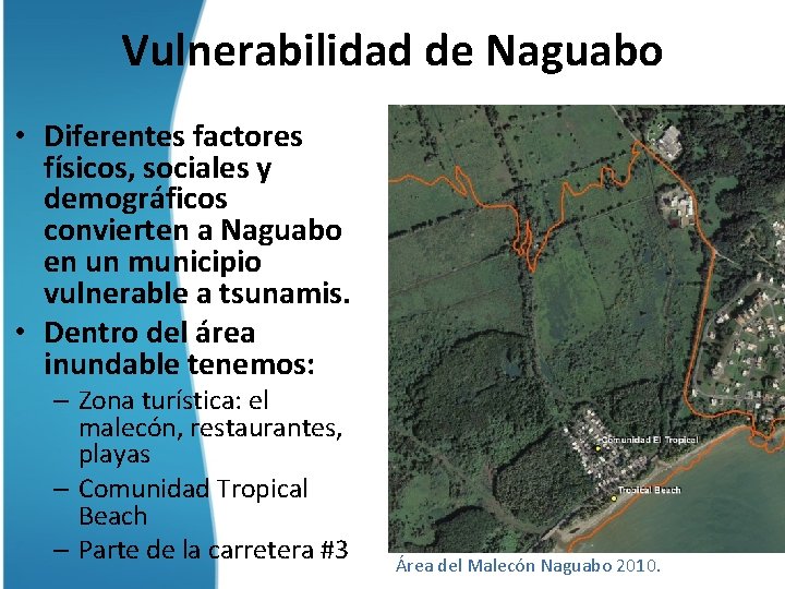 Vulnerabilidad de Naguabo • Diferentes factores físicos, sociales y demográficos convierten a Naguabo en