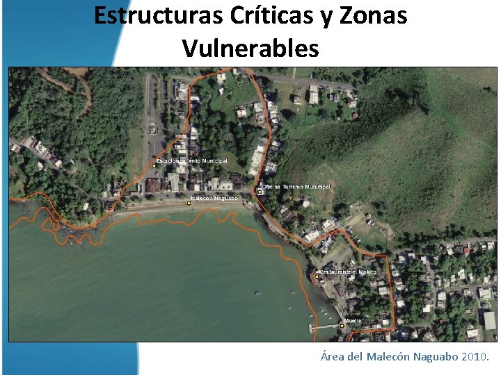 Estructuras Críticas y Zonas Vulnerables Área del Malecón Naguabo 2010. 