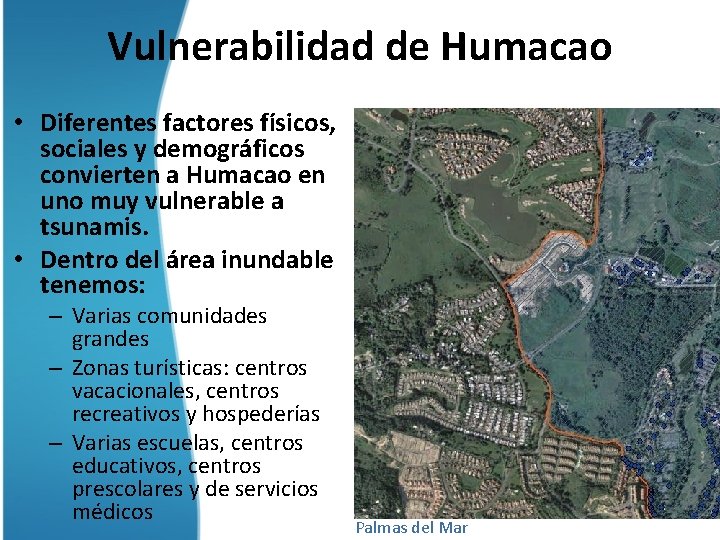 Vulnerabilidad de Humacao • Diferentes factores físicos, sociales y demográficos convierten a Humacao en