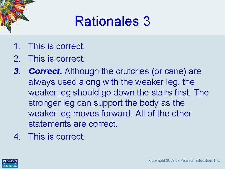 Rationales 3 1. This is correct. 2. This is correct. 3. Correct. Although the