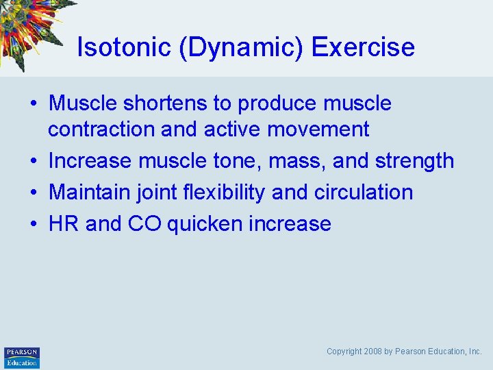 Isotonic (Dynamic) Exercise • Muscle shortens to produce muscle contraction and active movement •