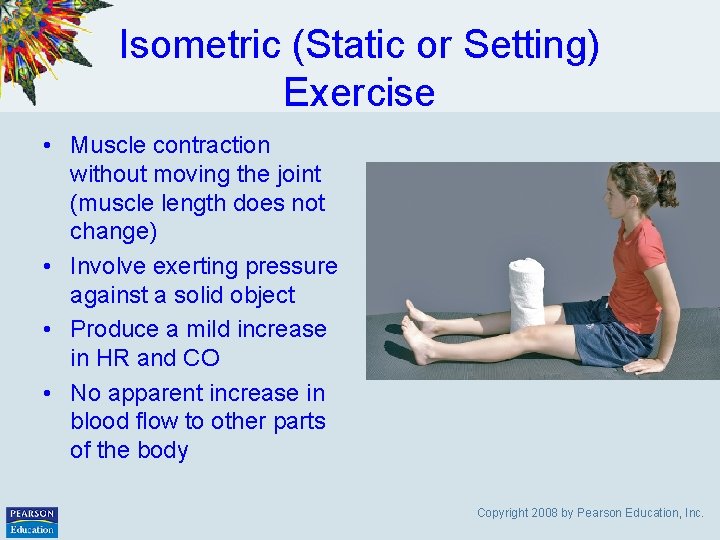 Isometric (Static or Setting) Exercise • Muscle contraction without moving the joint (muscle length