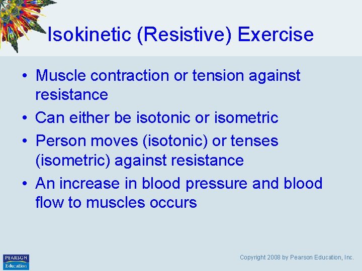 Isokinetic (Resistive) Exercise • Muscle contraction or tension against resistance • Can either be