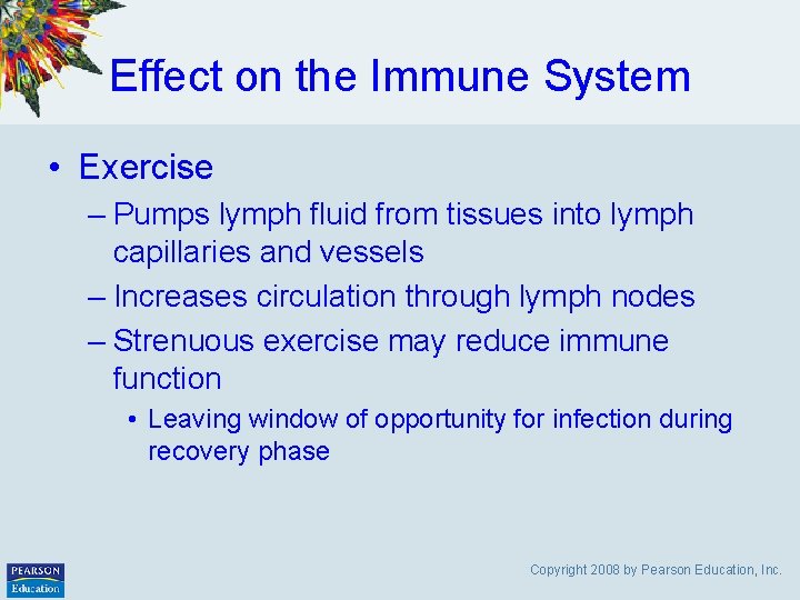 Effect on the Immune System • Exercise – Pumps lymph fluid from tissues into