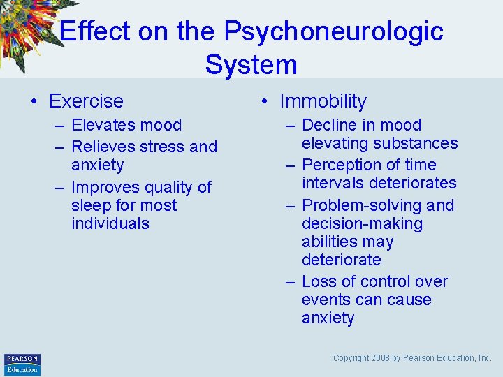 Effect on the Psychoneurologic System • Exercise – Elevates mood – Relieves stress and