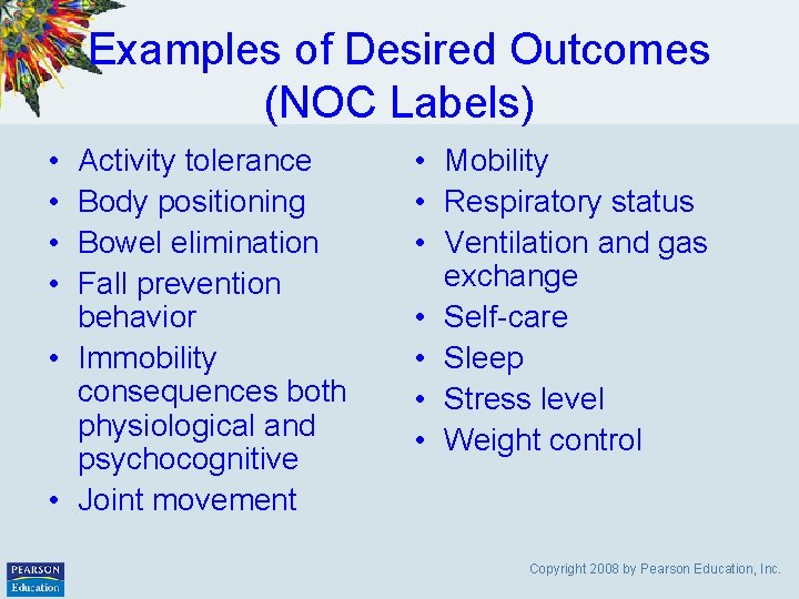 Examples of Desired Outcomes (NOC Labels) • • Activity tolerance Body positioning Bowel elimination
