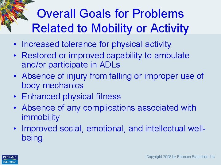 Overall Goals for Problems Related to Mobility or Activity • Increased tolerance for physical