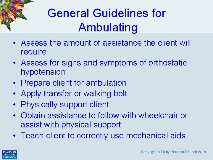 General Guidelines for Ambulating • Assess the amount of assistance the client will require