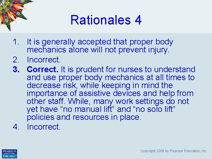 Rationales 4 1. It is generally accepted that proper body mechanics alone will not