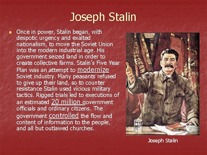 Joseph Stalin n Once in power, Stalin began, with despotic urgency and exalted nationalism,