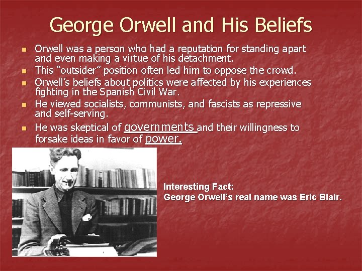 George Orwell and His Beliefs n n n Orwell was a person who had