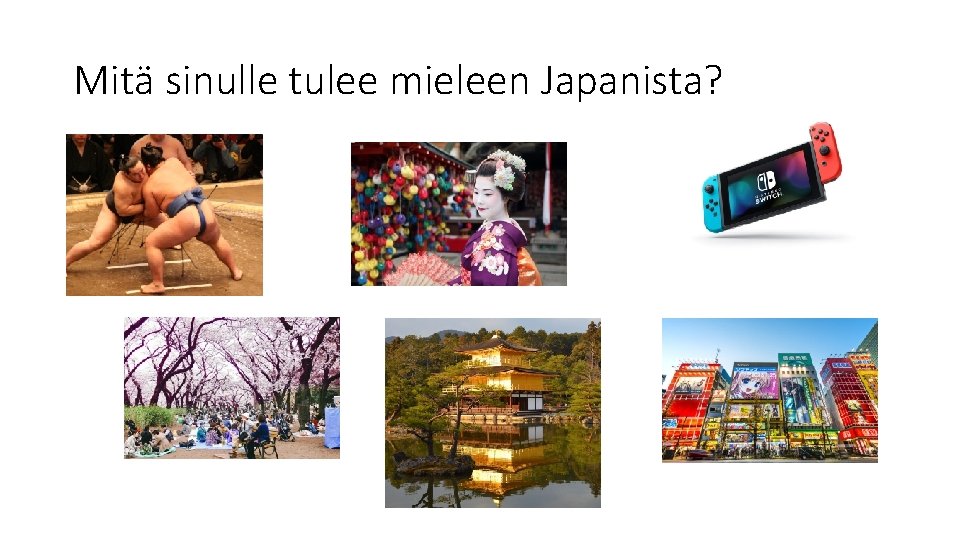 Mitä sinulle tulee mieleen Japanista? 