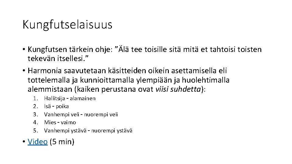 Kungfutselaisuus • Kungfutsen tärkein ohje: ”Älä tee toisille sitä mitä et tahtoisi toisten tekevän