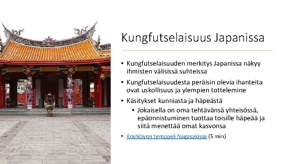 Kungfutselaisuus Japanissa • Kungfutselaisuuden merkitys Japanissa näkyy ihmisten välisissä suhteissa • Kungfutselaisuudesta peräisin olevia