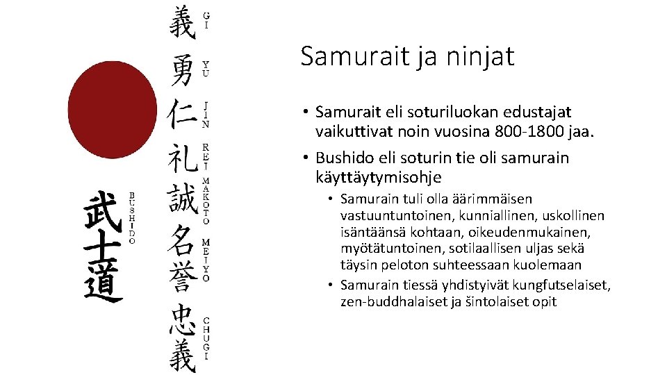 Samurait ja ninjat • Samurait eli soturiluokan edustajat vaikuttivat noin vuosina 800 -1800 jaa.