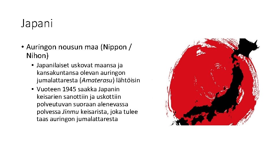 Japani • Auringon nousun maa (Nippon / Nihon) • Japanilaiset uskovat maansa ja kansakuntansa