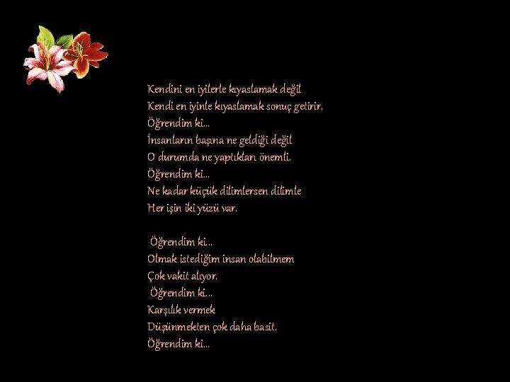 Kendini en iyilerle kıyaslamak değil Kendi en iyinle kıyaslamak sonuç getirir. Öğrendim ki. .