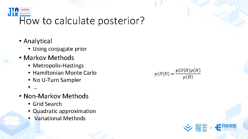 How to calculate posterior? • Analytical • Using conjugate prior • Markov Methods •
