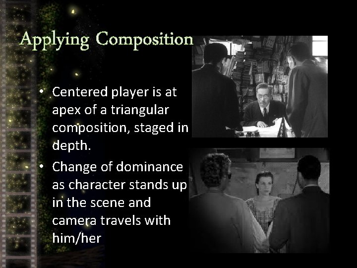 Applying Composition • Centered player is at apex of a triangular composition, staged in