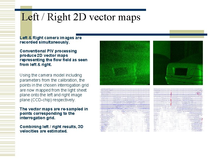 Left / Right 2 D vector maps Left & Right camera images are recorded